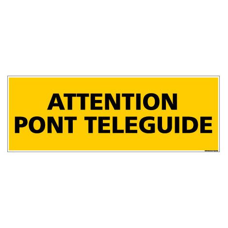 Panneau de Signalisation danger ATTENTION PONTETELEGUIDE (C0108) - Plastique PVC 1,5 mm - 350 x 125 mm