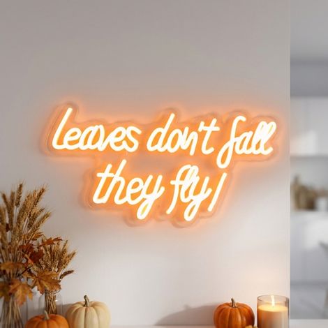 Leaves don't fall they fly LED Neon Sign (1/2)