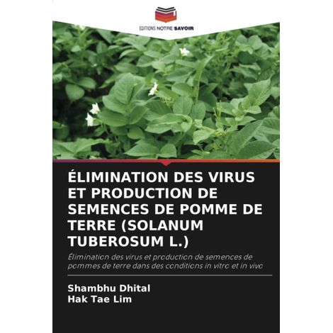 ÉLIMINATION DES VIRUS ET PRODUCTION DE SEMENCES DE POMME DE TERRE SOLANUM TUBEROSUM L. Élimination des virus et production de semences de pommes de terre dans des conditions in vitro et in vivo (1/2)