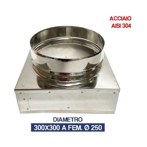 RIDUZIONE ACCIAIO INOX CON BASE QUADRATA 300X300 M/F D.250 (22022V) 300x300 F. Ø250 (37480)