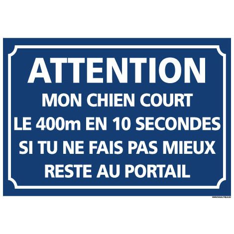 PANNEAU ATTENTION MON CHIEN COURT LE 400M EN 10 SECONDES (H0337) - Aluminium 2 mm - 210 x 150 mm
