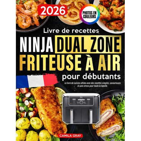 Livre de recettes Dual Zone Friteuse à air pour débutants: Le livre de cuisine ultime avec des recettes simples, savoureuses (1/2)