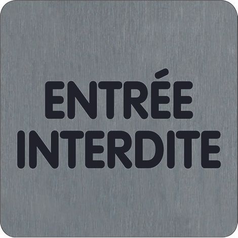 Plaque de porte Entrée interdite (texte) - Aluminium brosse 100x100mm - 4384276