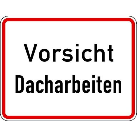 Warn- und Hinweißchild 19, 650x500mm Vorsicht Dacharbeiten RAL-Gütezeichen Folie RA1