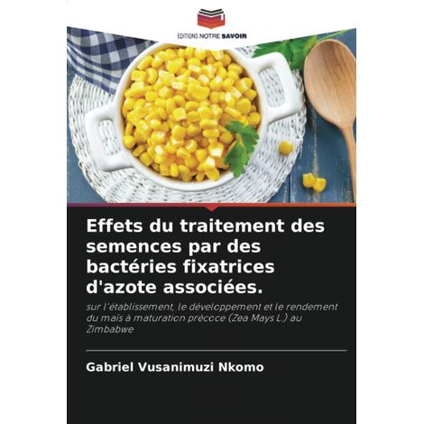 Effets du traitement des semences par des bactéries fixatrices d'azote associées.: sur l'établissement, le développement et le rendement du maïs à maturation précoce (Zea Mays L.) au Zimbabwe