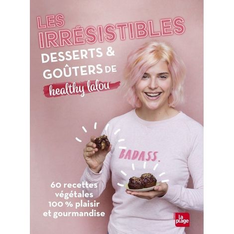 Livre recettes végétales Les irrésistibles desserts goûters Healthy lalou