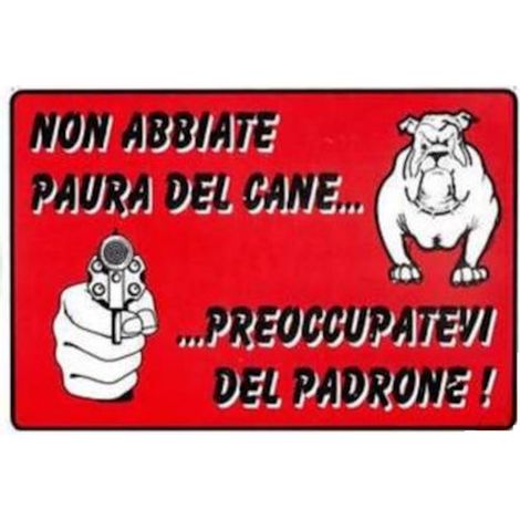 Targa Cartello Attenti Al Cane E Al Padrone Non Abbiate Paura Del Cane 20x30