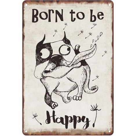 Plaque métallique de chien drôle, "Born To Be Happy" (Né pour être heureux), Plaque en étain pour la décoration murale de maison, bureau, salon, bar, café, restaurant, club, Peinture suspendue 30x20 c (1/5)