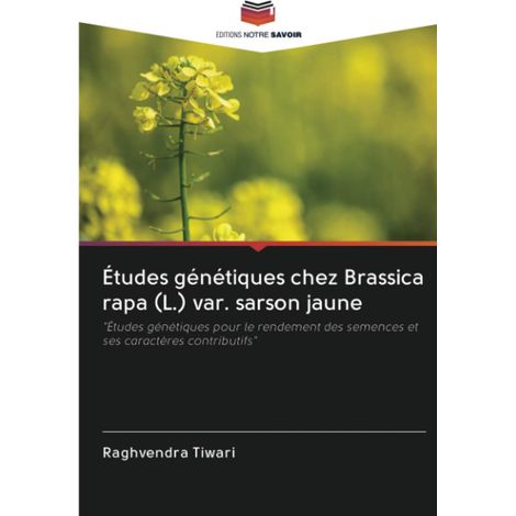 Études génétiques chez Brassica rapa (L.) var. sarson jaune: "Études génétiques pour le rendement des semences et ses caractères contributifs"