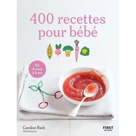 400 recettes pour bébé, édition mise à jour: bébé - recettes - cuisine - parents - goûter - facile (1/5)