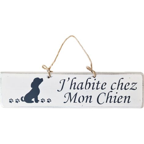 Plaque en bois blanche - J'habite chez Mon Chien (1/2)