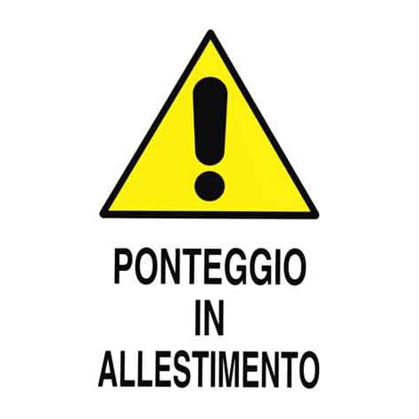 CARTELLO 'PONTEGGIO IN ALLESTIMENTO' 40x60 cm