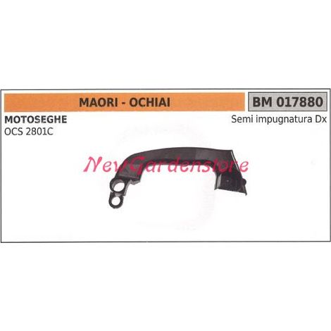 Semi impugnatura dx MAORI motore motosega OCS 2801C 017880