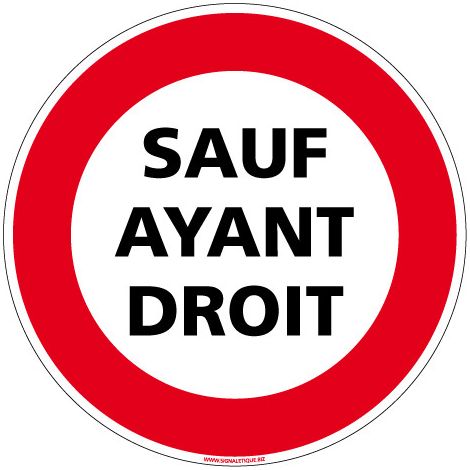 PANNEAU INTERDICTION DE CIRCULER - SAUF AYANT DROIT (L0079) - Plastique PVC 1,5 mm - Diamètre 125 mm