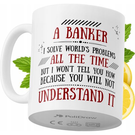 Lustiger Kaffee- oder Teebecher für Banker mit witzigem Textdesign – ideal für Geburtstage, Namenstage, Feiertage und besondere Anlässe. Hochwertiger Becher für Zuhause, Büro und Arbeit. Farbe: Weiß, 
