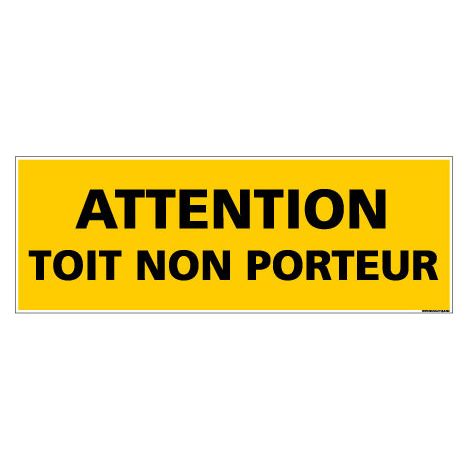 Panneau de Signalisation danger ATTENTION TOIT NON PORTEUR (C0111) - Plastique PVC 1,5 mm - 210 x 75 mm