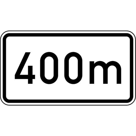 Zusatzschild 1004, 231x420mm Text: 400m RAL-Gütezeichen Folie RA1