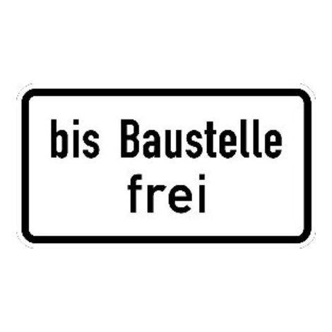 Zusatzschild 1028-31, 231x420mm bis Baustelle frei RAL-Gütezeichen Folie RA2 (1/2)