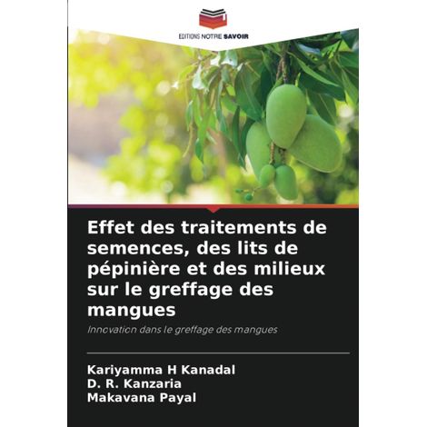 Effet des traitements de semences, des lits de pépinière et des milieux sur le greffage des mangues: Innovation dans le greffage des mangues
