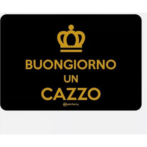 Più Forty +40 Tovaglietta in PP 45 x 30 Cm Stampa "Buongiorno un C..." Nera Oro
