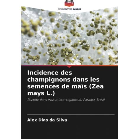 Incidence des champignons dans les semences de maïs Zea mays L. Récolte dans trois micro-régions du Paraíba Brésil