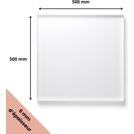 Plaque verre acrylique transparent 6 mm - 50 x 50 cm (500 x 500 mm) - Verre synthétique - Plaque PMMA XT - Plexiglass