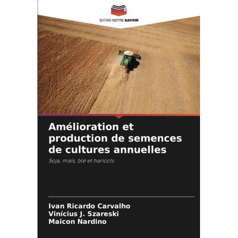 Amélioration et production de semences de cultures annuelles: Soja, maïs, blé et haricots