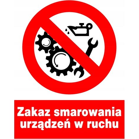 ZZO-23 Segnale di sicurezza e salute sul lavoro. Divieto di lubrificazione di dispositivi in movimento.