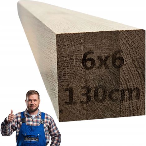 Bois de charpente - Chêne - 6 x 6 x 130 cm - Résistant et élégant - Idéal pour rampes et meubles