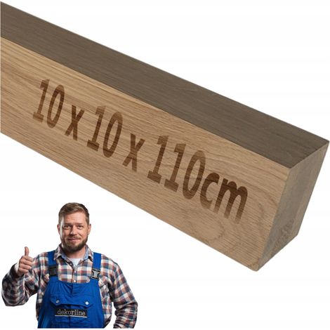 Bois de charpente - Chêne - 10 x 10 x 110 cm - Bords vifs - Idéal pour meubles et balustrades