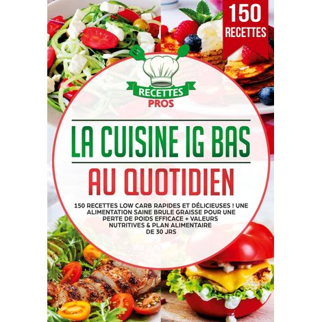 La cuisine au quotidien: 150 recettes rapides et délicieuses  Une alimentation saine pour une perte de poids efficace + Valeurs nutritives (1/2)