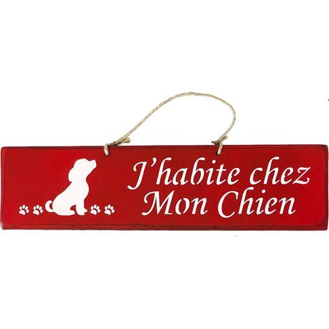 Plaque décorative en bois rouge - J'habite chez Mon Chien