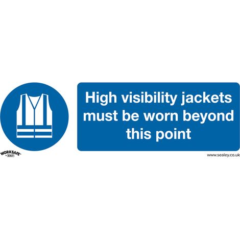 Sealey SS9V1 Worksafe® High Visibility Jackets Must Be Worn Beyond This Point Safety Sign - Self-Adhesive Vinyl