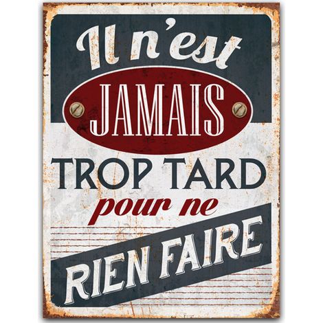 Plaque métallique Il n'est Jamais trop tard 40 cm (1/2)