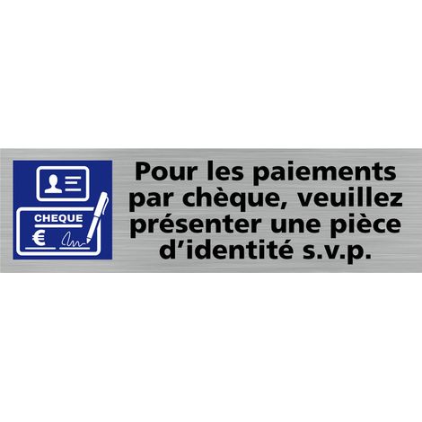 Pictogramme POUR LES PAIEMENTS PAR CHEQUE VEUILLEZ PRESENTER UNE PIECE D'IDENTITE S.- Adhésif aspect aluminium brossé - (1/5)