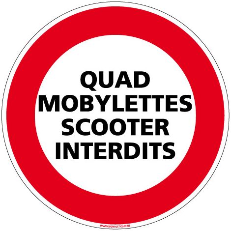 PANNEAU INTERDICTION DE CIRCULER, QUAD, MOBYLETTES, SCOOTERS INTERDITS (L0145) - Aluminium 2 mm - Diamètre 250 mm