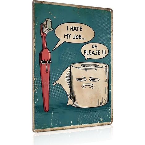 « I Hate My Job Oh Please » Panneaux drôles de salle de bain, panneaux en métal vintage pour la maison, salle de bain, toilettes, décoration murale, cadeau, 20 x 30 cm (25113) (1/5)