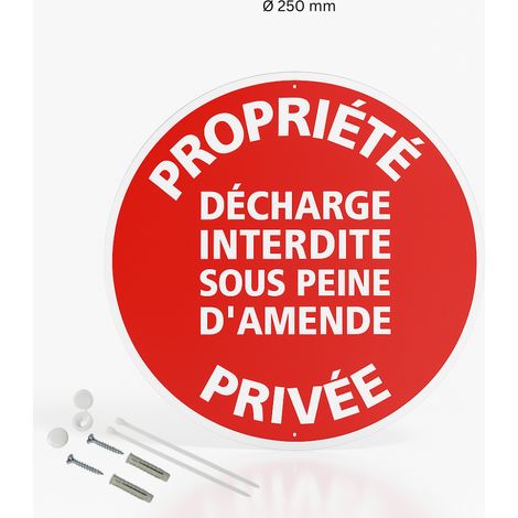 Propriété privée décharge interdite sous peine d'amende panneau rond en aluminium prépercé avec kit de fixation complet - Diamètre 250 mm