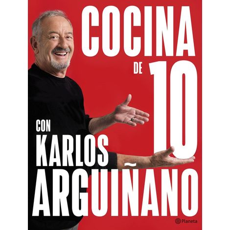 COCINA DE 10 CON KARLOS ARGUIÑANO (CASTELLANO) - KARLOS ARGUIÑANO Ed: PLANETA