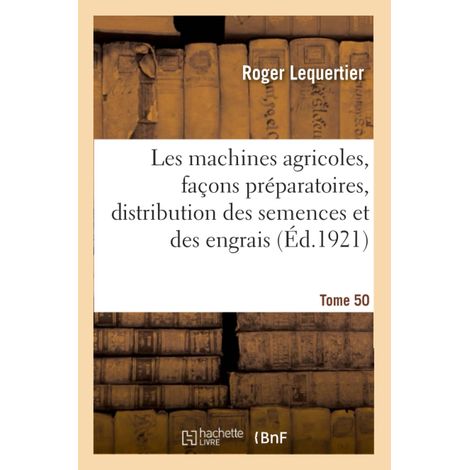 machines agricoles : façons préparatoires, distribution des semences et des engrais