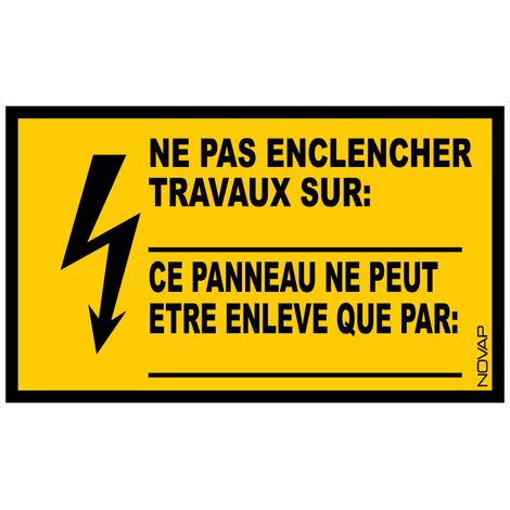Panneau Ne pas enclencher travaux sur : .....ce panneau ne peut être enlevé que par : .... - Rigide 330x200mm - 4161334