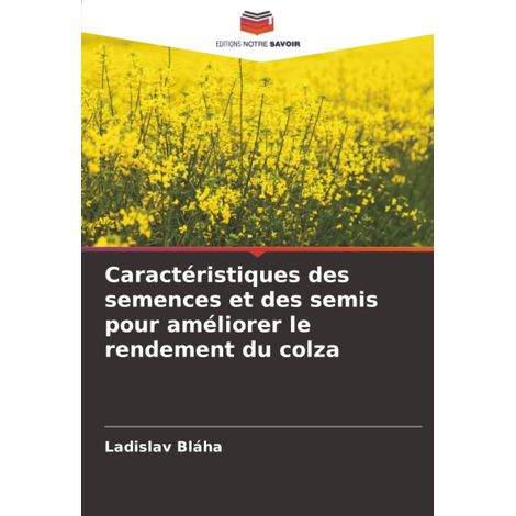 Caractéristiques des semences et des semis pour améliorer le rendement du colza (1/2)
