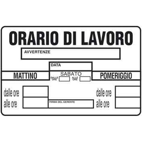 CARTELLO 'ORARIO DI LAVORO' 20x30 cm Q.TA 10