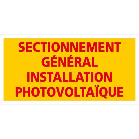 ETIQUETTE SECTIONNEMENT GENERAL INSTALLATION PHOTOVOLTAIQUE (C1227). Le lot de 100 . - Le lot de 100 (1/5)