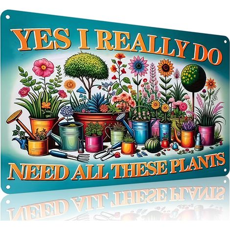 Cadeaux de Plantes "J'ai Vraiment Besoin de Toutes Ces Plantes", Plaque de Fer Vintagée pour Décoration de Jardin, Patio, Porche, Jardin, Cabane de Femme 20x30 Cm (1/5)