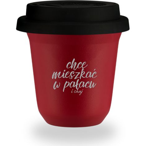 150 ml roter Becher „Ich will in einem Palast leben und ficken“, mit schwarzem Deckel