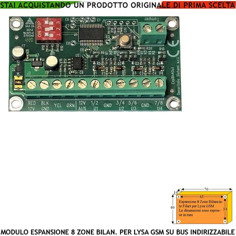 Scheda 8 Zone Filari Bilanciamento Resistivo e 4 Uscite Open Collector 200 mA Espansione su Centrale Radio Filo Lysa GSM evo Collegamento BUS Tanper NC Protezione PTC Max 300 mA Indirizzo 5 DipSwitch