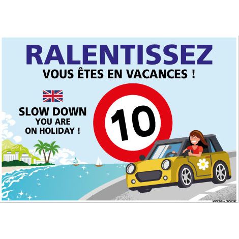 PANNEAU ZONE 10 KM/H RALENTISSEZ VOUS  TES EN VACANCES  (H0439) - Aluminium 2 mm - 420 x 300 mm