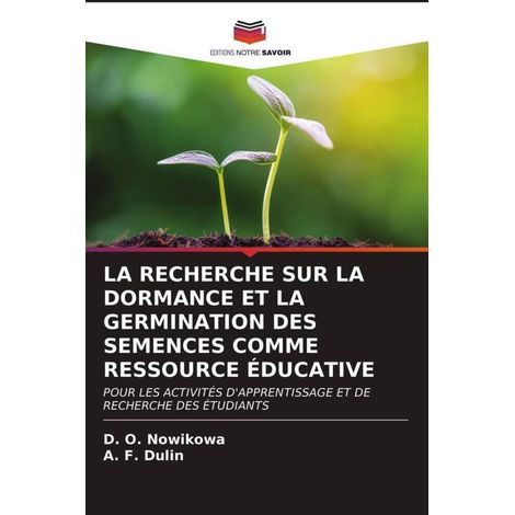 LA RECHERCHE SUR LA DORMANCE ET LA GERMINATION DES SEMENCES COMME RESSOURCE ÉDUCATIVE: POUR LES ACTIVITÉS D'APPRENTISSAGE ET DE RECHERCHE DES ÉTUDIANTS (1/2)
