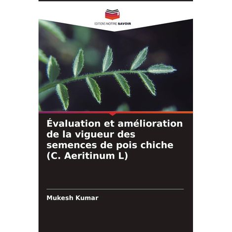 Évaluation et amélioration de la vigueur des semences de pois chiche (C. Aeritinum L)